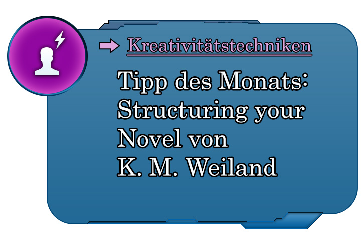 Structuring your Novel von K. M. Weiland